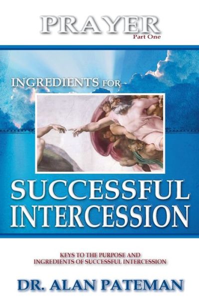 Cover for Alan Pateman · Prayer, Ingredients for Successful Intercession (Part One) (Paperback Bog) (2012)