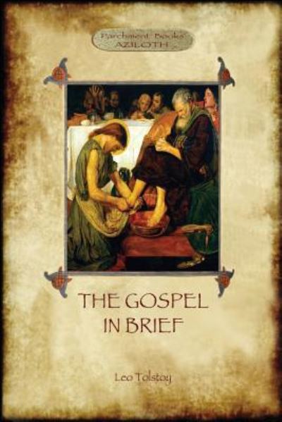 Cover for Leo Tolstoy · The Gospel in Brief - Tolstoy's Life of Christ (Aziloth Books) (Taschenbuch) (2016)