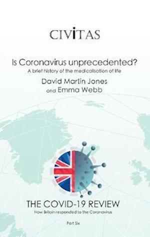 Cover for David Martin Jones · Is Coronavirus unprecedented? : A brief history of the medicalisation of life (Paperback Book) (2020)