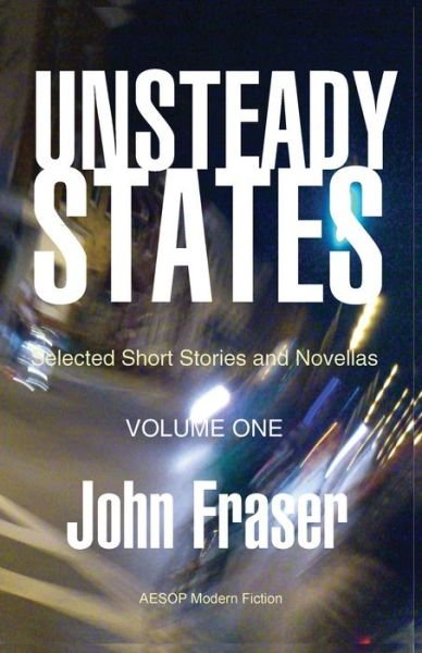 Cover for John Fraser · Unsteady States, Volume One (Bok) (2023)