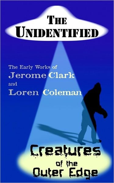 Cover for Loren Coleman · The Unidentified &amp; Creatures of the Outer Edge (Paperback Book) (2006)