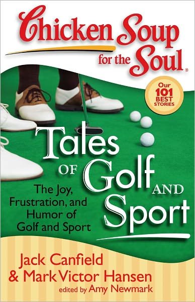 Cover for Jack Canfield · Chicken Soup for the Soul: Tales of Golf and Sport: The Joy, Frustration, and Humor of Golf and Sport - Chicken Soup for the Soul (Paperback Bog) (2008)