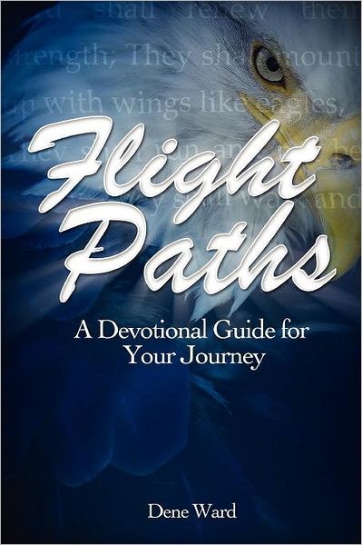 Cover for Dene Ward · Flight Paths: A Devotional Guide for Your Journey (Paperback Book) (2010)