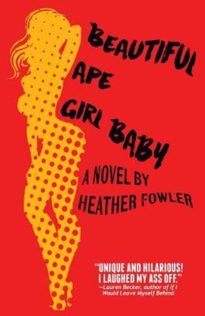 Cover for Heather Fowler · Beautiful Ape Girl Baby (Paperback Book) (2016)