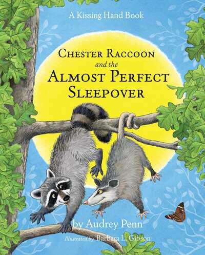 Cover for Audrey Penn · Chester Raccoon and the Almost Perfect Sleepover - The Kissing Hand Series (Hardcover Book) (2017)