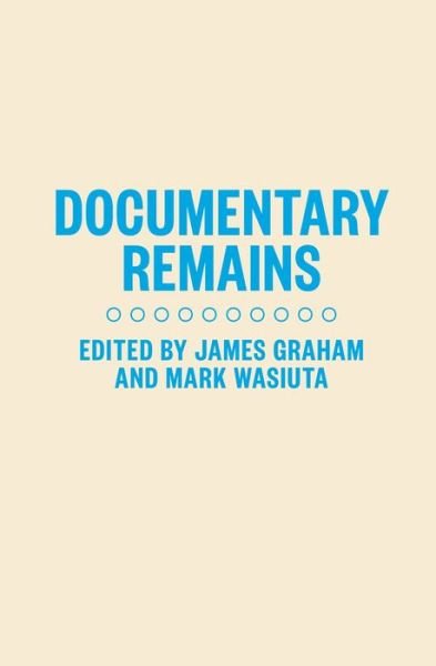 Documentary Remains - James Graham - Kirjat -  - 9781941332115 - perjantai 6. marraskuuta 2015