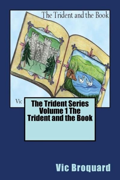 Cover for Vic Broquard · The Trident Series Volume 1 the Trident and the Book (Taschenbuch) [Fifth edition] (2013)