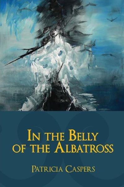 Cover for Patricia Caspers · In the Belly of the Albatross (Paperback Book) (2015)
