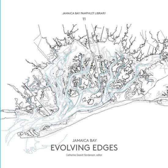 Jamaica Bay Pamphlet Library 11: Jamaica Bay Evolving Edges - Catherine Seavitt Nordenson - Books - Catherine Seavitt Nordenson - 9781942900115 - March 4, 2015