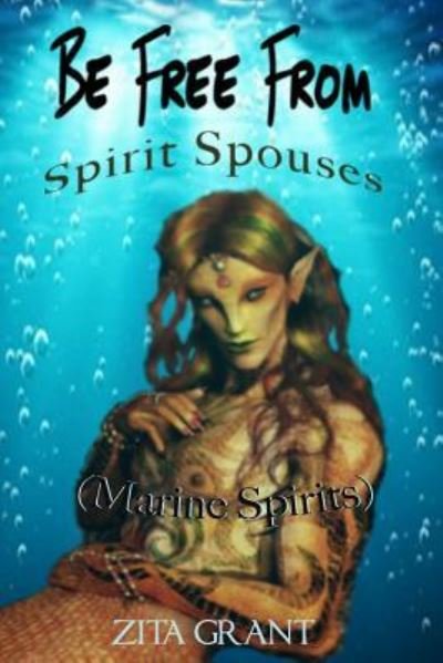 Cover for Zita Grant · Be Free From Spirit Spouses (Marine Spirits) - Spirit Spouses (Paperback Book) (2017)
