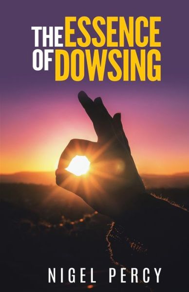 Cover for Nigel Percy · The Essence Of Dowsing (Paperback Book) (2017)