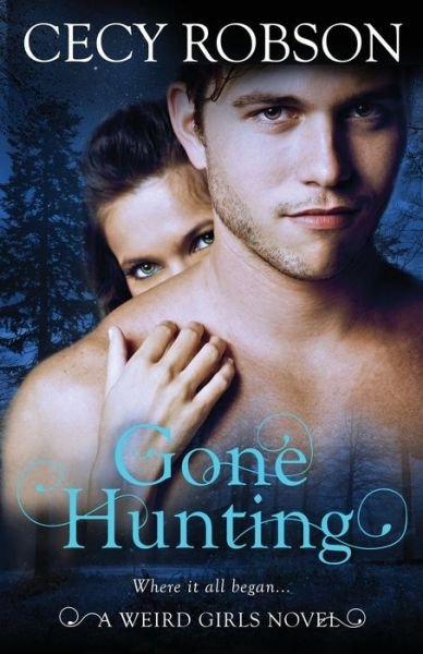 Cover for Cecy Robson · Gone Hunting A Weird Girls Novel (Paperback Book) (2018)