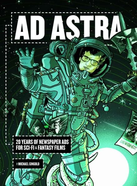 Cover for Michael Gingold · Ad Astra: 20 Years of Newspaper Ads for Sci-Fi &amp; Fantasy Films (Innbunden bok) (2019)