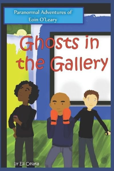Cover for Eli Celata · Ghosts in the Gallery (Paperback Book) (2019)
