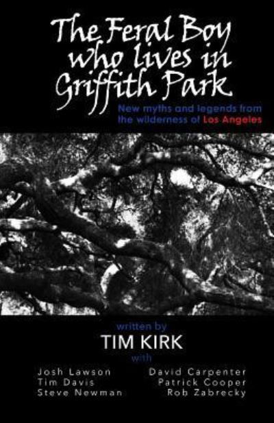 Cover for Tim Kirk · The Feral Boy Who Lives in Griffith Park (Pocketbok) (2019)