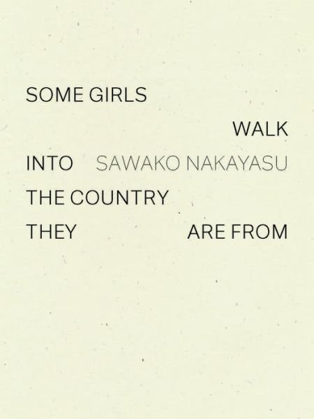Cover for Sawako Nakayasu · Some Girls Walk into the Country They Are From (Taschenbuch) (2020)