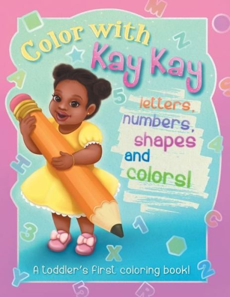 Cover for Baby Daisy Publishing · Color With Kay Kay: A Toddler's First Coloring Book (Paperback Bog) (2020)