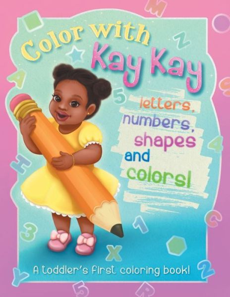 Cover for Baby Daisy Publishing · Color With Kay Kay: A Toddler's First Coloring Book (Paperback Book) (2020)