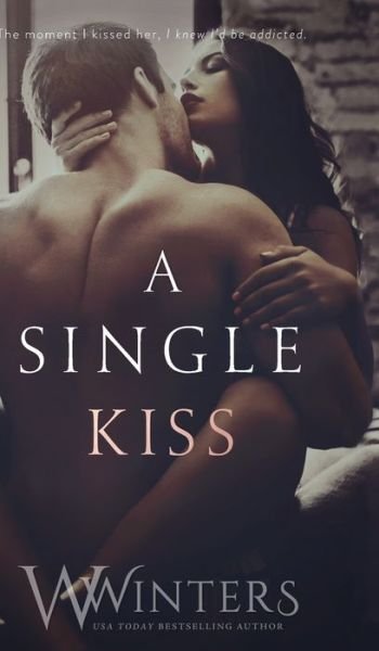 Cover for W Winters · A Single Kiss - Irresistible Attraction (Hardcover Book) (2019)