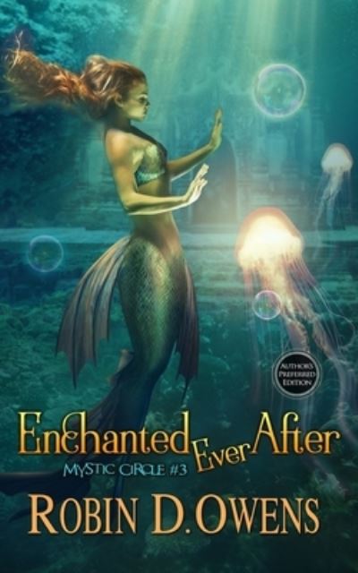 Cover for Robin D Owens · Enchanted Ever After Author's Preferred Edition (Paperback Book) (2021)