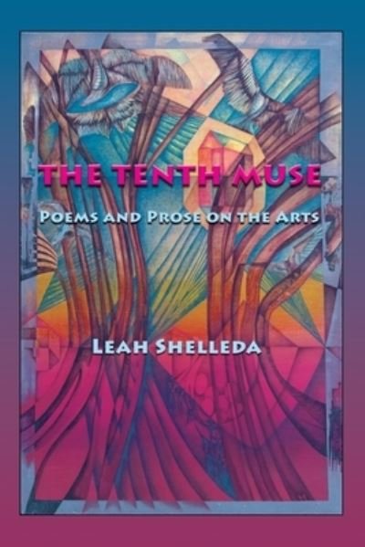 Cover for Leah Shelleda · The Tenth Muse: Poems and Prose on the Arts (Paperback Book) (2021)