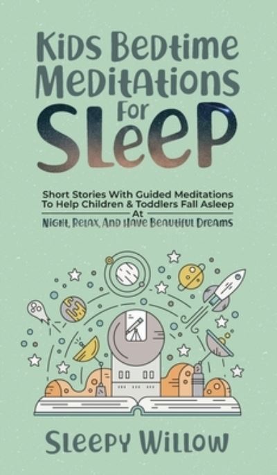 Cover for Sleepy Willow · Kids Bedtime Meditations For Sleep (Hardcover Book) (2021)