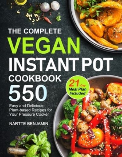 Cover for Nartte Benjamin Benjamin · The Complete Vegan Instant Pot Cookbook (Paperback Book) (2020)