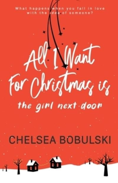 All I Want For Christmas is the Girl Next Door - Chelsea Bobulski - Boeken - Wise Wolf Books - 9781953944115 - 28 oktober 2021