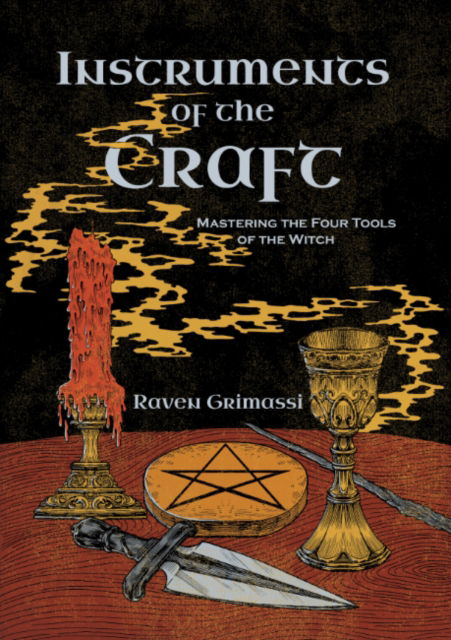 Cover for Grimassi, Raven (Raven Grimassi) · Instruments of the Craft: Mastering the Four Tools of the Witch (Paperback Book) (2025)