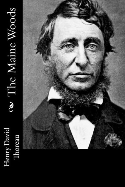 The Maine Woods - Henry David Thoreau - Livros - Createspace Independent Publishing Platf - 9781976264115 - 10 de setembro de 2017