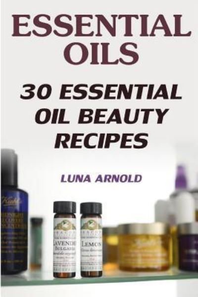 Cover for Luna Arnold · Essential Oils (Taschenbuch) (2017)