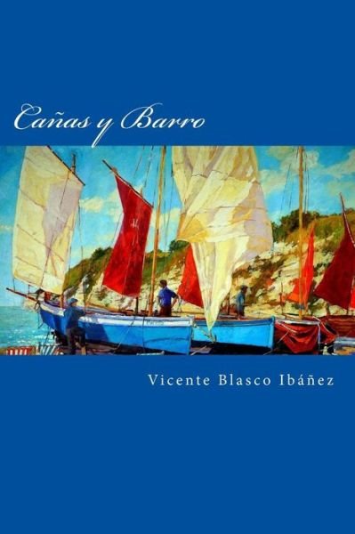 Canas y Barro - Vicente Blasco Ibanez - Książki - Createspace Independent Publishing Platf - 9781976587115 - 21 września 2017
