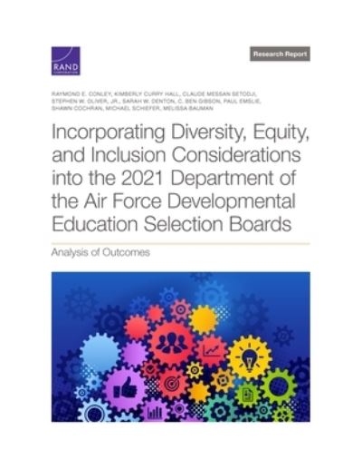 Incorporating Diversity, Equity, and Inclusion Considerations into the 2021 Department of the Air Force Developmental Education Selection Boards - Raymond E. Conley - Books - RAND Corporation - 9781977410115 - February 28, 2023