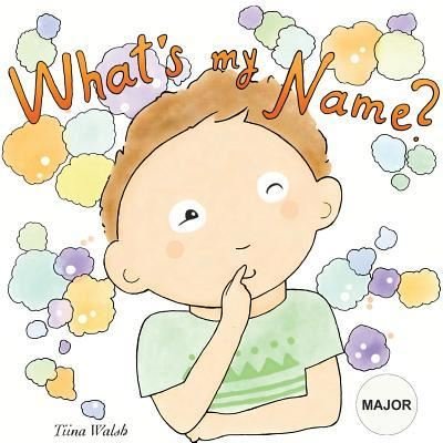 Cover for Tiina Walsh · What's My Name? Major (Paperback Book) (2017)