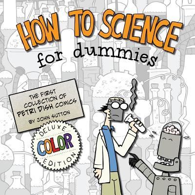 How to Science for Dummies - Professor of Cognitive Science John Sutton - Books - Createspace Independent Publishing Platf - 9781981143115 - December 9, 2017