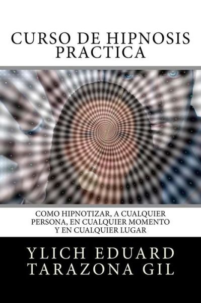 Cover for Ylich Eduard Tarazona Gil · Curso de Hipnosis Practica (Pocketbok) (2017)