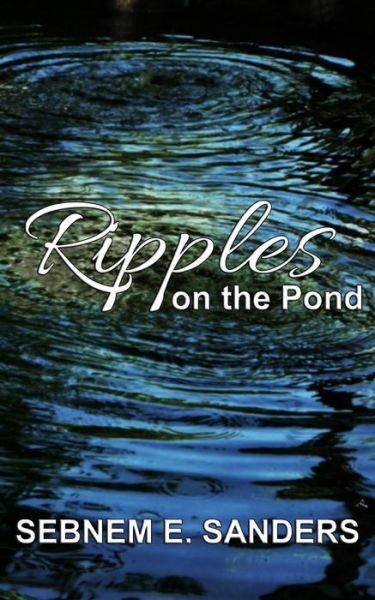 Sebnem E Sanders · Ripples on the Pond (Paperback Book) (2017)