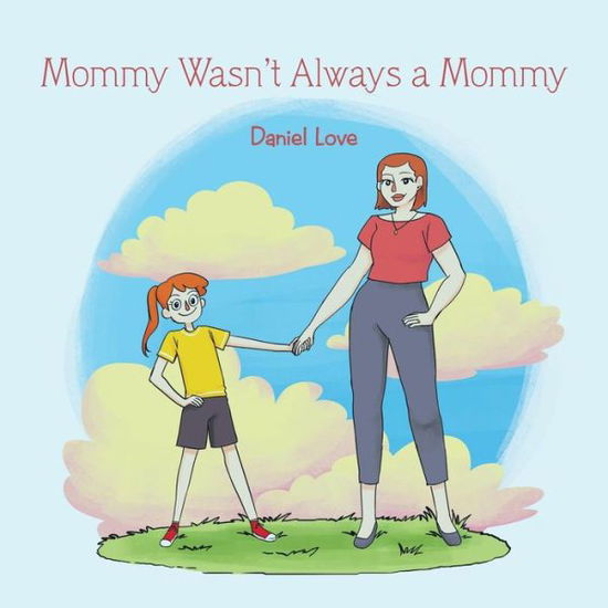 Cover for Daniel Love · Mommy Wasn't Always a Mommy (Pocketbok) (2018)