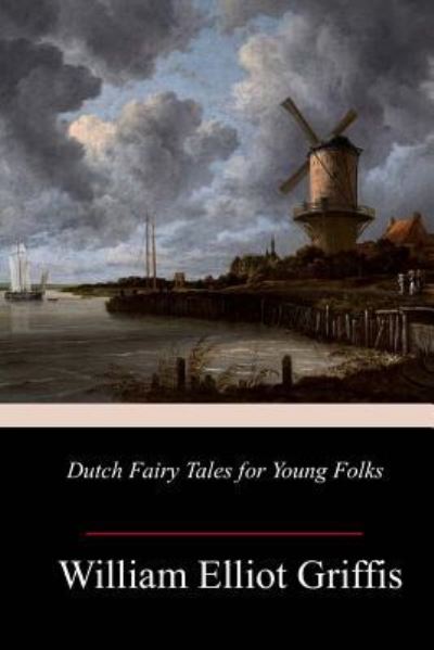 Cover for William Elliot Griffis · Dutch Fairy Tales for Young Folks (Paperback Book) (2018)