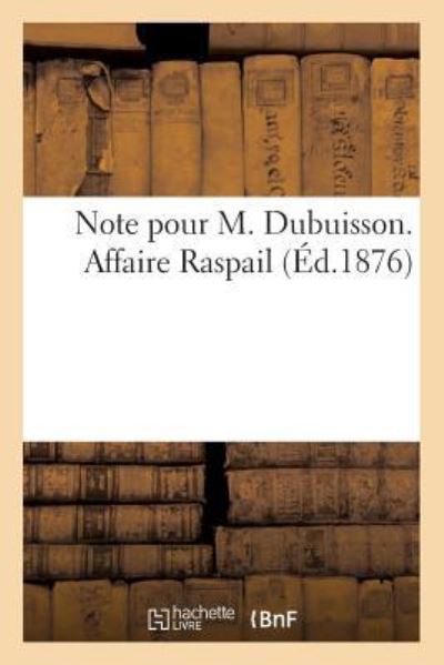 Cover for Sans Auteur · Note Pour M. Dubuisson. Affaire Raspail (Paperback Book) (2017)