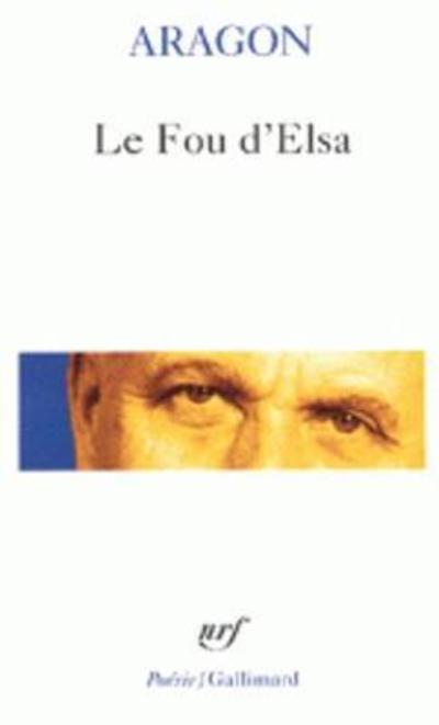 Le fou d'Elsa - Louis Aragon - Kirjat - Gallimard - 9782070424115 - keskiviikko 14. toukokuuta 2003