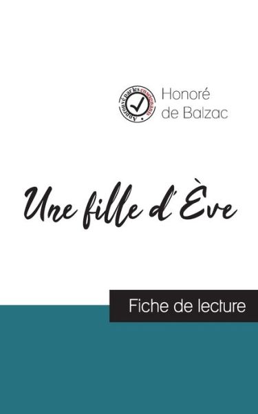 Une fille d'Eve de Balzac (fiche de lecture et analyse complete de l'oeuvre) - Honoré de Balzac - Books - Comprendre la littérature - 9782759312115 - September 27, 2023