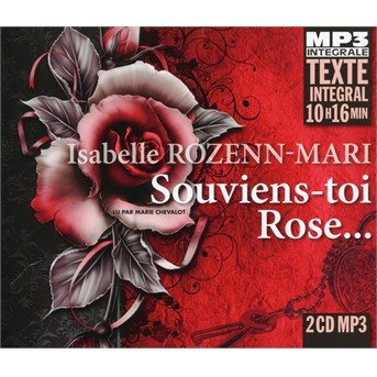 Cover for Isabelle Rozenn-mari · Souviens-Toi Rose... (Integrale Mp3). Lu Par Marie Chevalot (CD) (2018)
