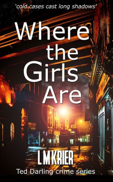 Cover for L M Krier · Where the Girls Are: 'cold cases cast long shadows' - Ted Darling Crime (Paperback Book) (2019)