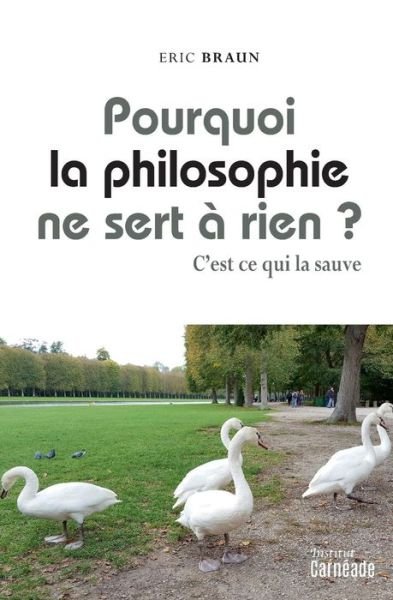 Cover for Eric Braun · Pourquoi La Philosophie Ne Sert a Rien ? (Taschenbuch) (2019)