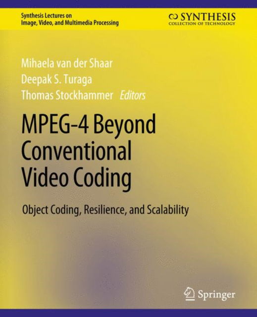 Cover for Mihaela Schaar · MPEG-4 Beyond Conventional Video Coding - Synthesis Lectures on Image, Video, and Multimedia Processing (Paperback Book) (2007)