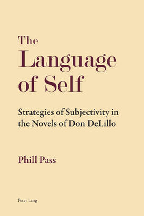 Cover for Phill Pass · The Language of Self: Strategies of Subjectivity in the Novels of Don DeLillo (Paperback Book) [New edition] (2013)