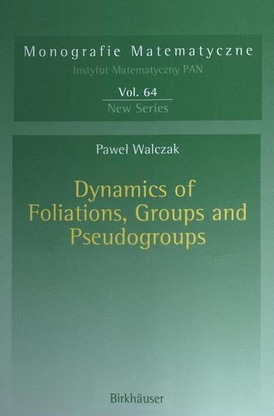 Pawel Walczak · Dynamics of Foliations, Groups and Pseudogroups - Monografie Matematyczne (Paperback Book) [Softcover reprint of the original 1st ed. 2004 edition] (2012)