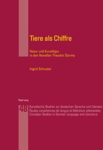 Cover for Ingrid Arnold-Schuster · Tiere ALS Chiffre: Natur Und Kunstfigur in Den Novellen Theodor Storms - Kanadische Studien Zur Deutschen Sprache Und Literatur (Pocketbok) (2003)