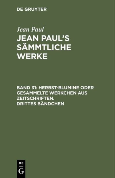 Cover for Jean Paul · Herbst-Blumine Oder Gesammelte Werkchen Aus Zeitschriften (Book) (1901)